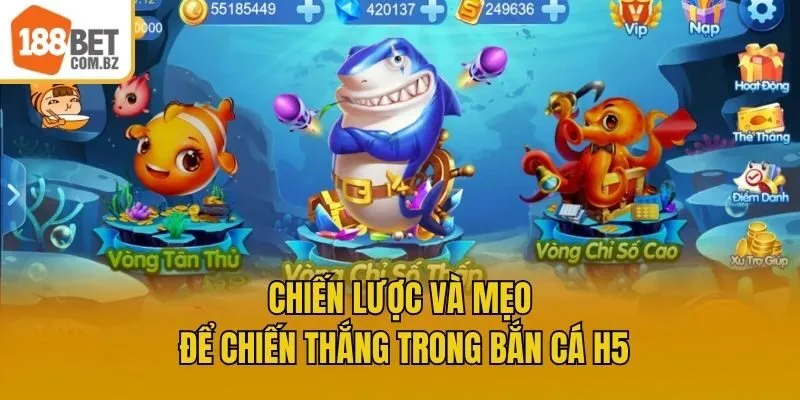 Chiến lược và mẹo để chiến thắng trong Bắn cá H5